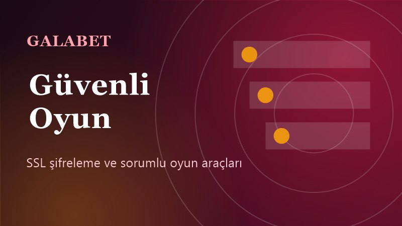Galabet güvenlik: SSL şifreleme ve sorumlu oyun araçları