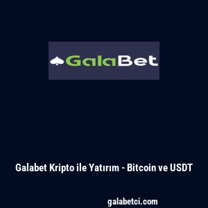 Galabet Kripto ile Yatırım - Bitcoin ve USDT