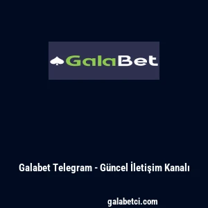 Galabet Telegram - G&uuml;ncel İletişim Kanalı